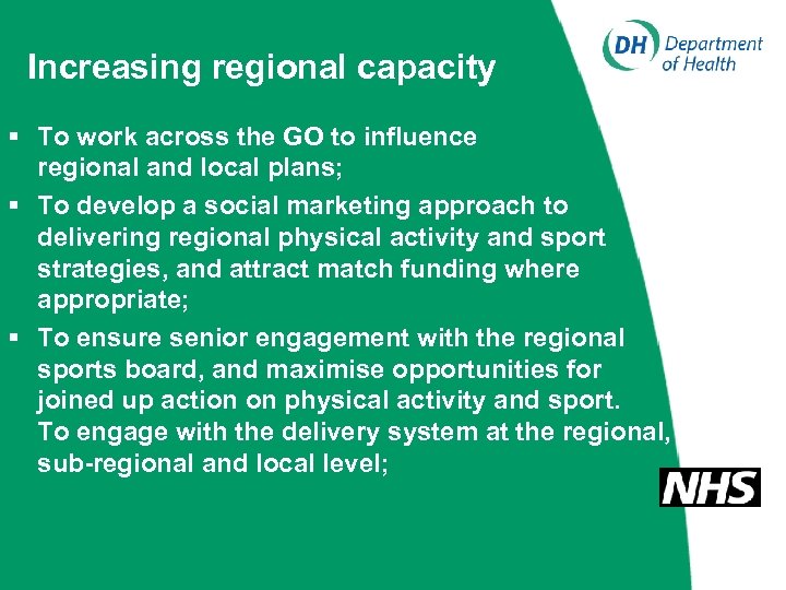Increasing regional capacity § To work across the GO to influence regional and local
