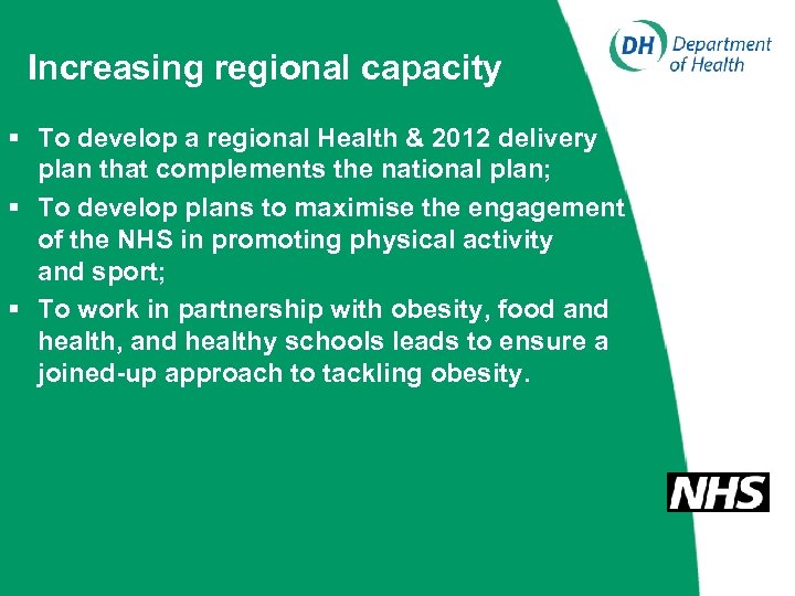Increasing regional capacity § To develop a regional Health & 2012 delivery plan that