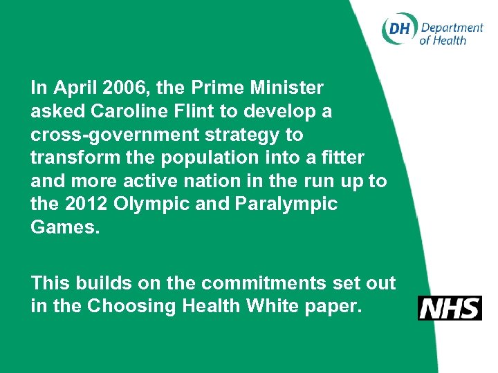 In April 2006, the Prime Minister asked Caroline Flint to develop a cross-government strategy
