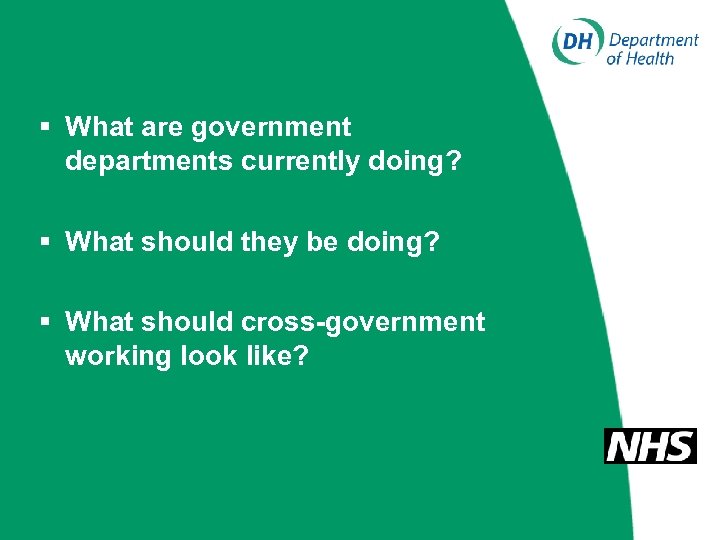 § What are government departments currently doing? § What should they be doing? §