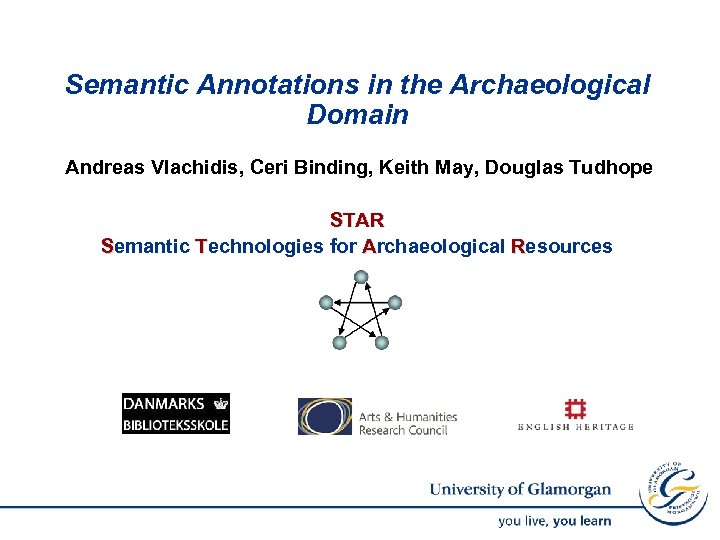 Semantic Annotations in the Archaeological Domain Andreas Vlachidis, Ceri Binding, Keith May, Douglas Tudhope