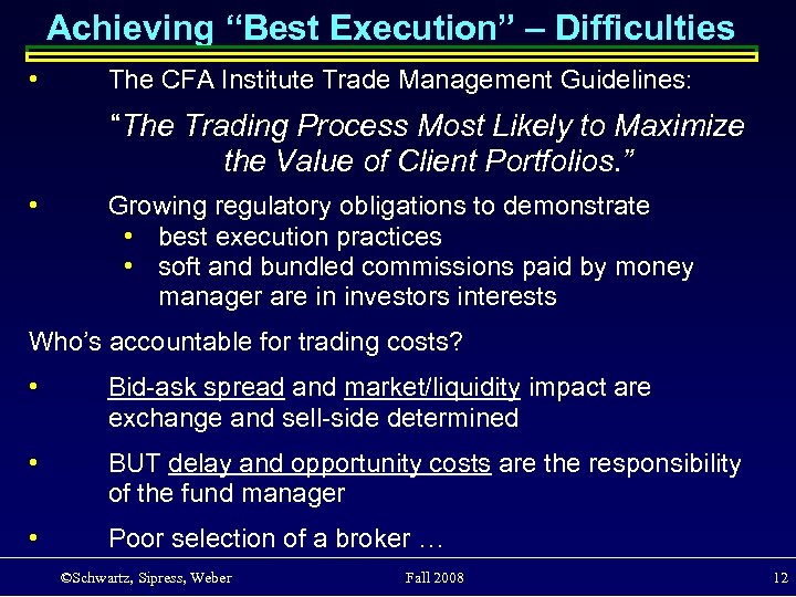 Achieving “Best Execution” – Difficulties • The CFA Institute Trade Management Guidelines: “The Trading