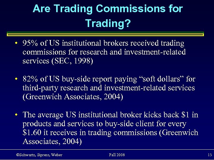 Are Trading Commissions for Trading? • 95% of US institutional brokers received trading commissions