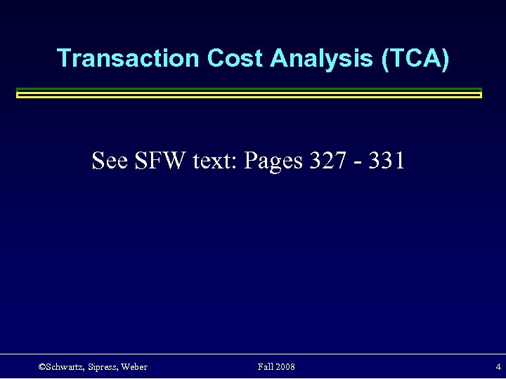 Transaction Cost Analysis (TCA) See SFW text: Pages 327 - 331 ©Schwartz, Sipress, Weber