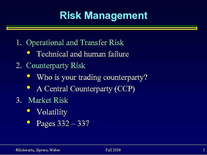 Risk Management 1. Operational and Transfer Risk • Technical and human failure 2. Counterparty