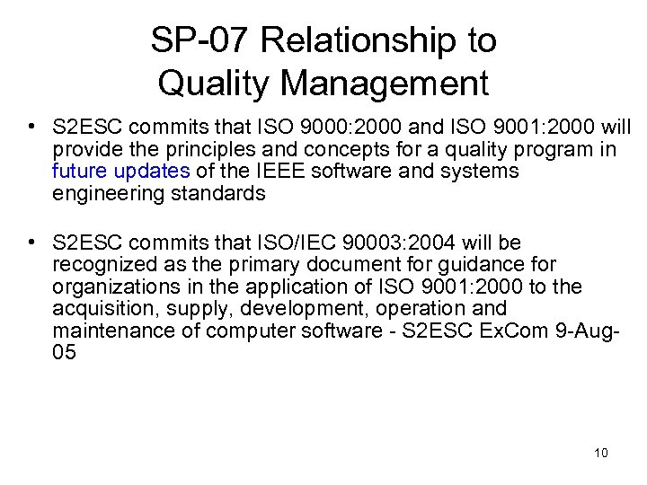SP-07 Relationship to Quality Management • S 2 ESC commits that ISO 9000: 2000