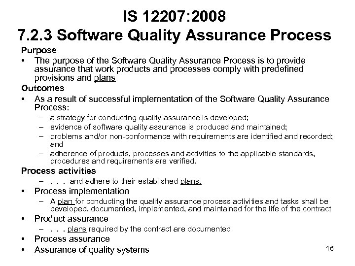 IS 12207: 2008 7. 2. 3 Software Quality Assurance Process Purpose • The purpose