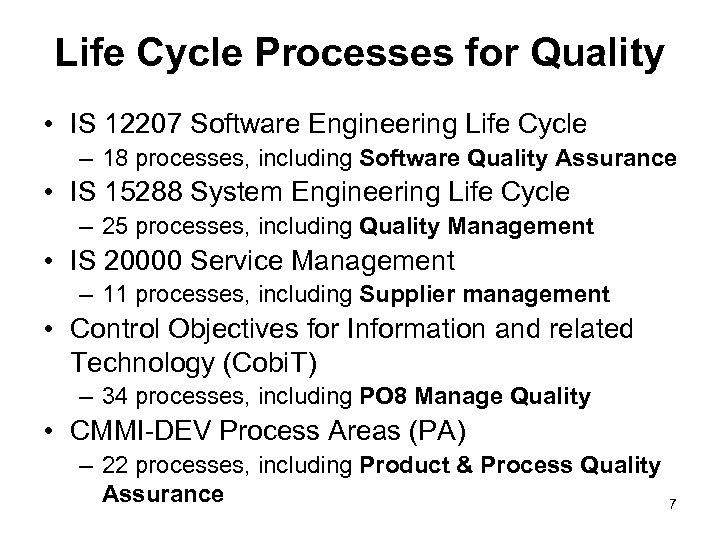 Life Cycle Processes for Quality • IS 12207 Software Engineering Life Cycle – 18