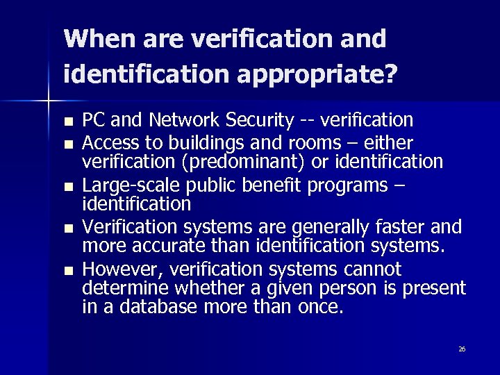 When are verification and identification appropriate? n n n PC and Network Security --