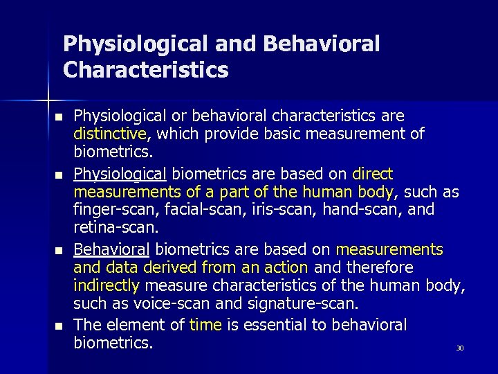 Physiological and Behavioral Characteristics n n Physiological or behavioral characteristics are distinctive, which provide