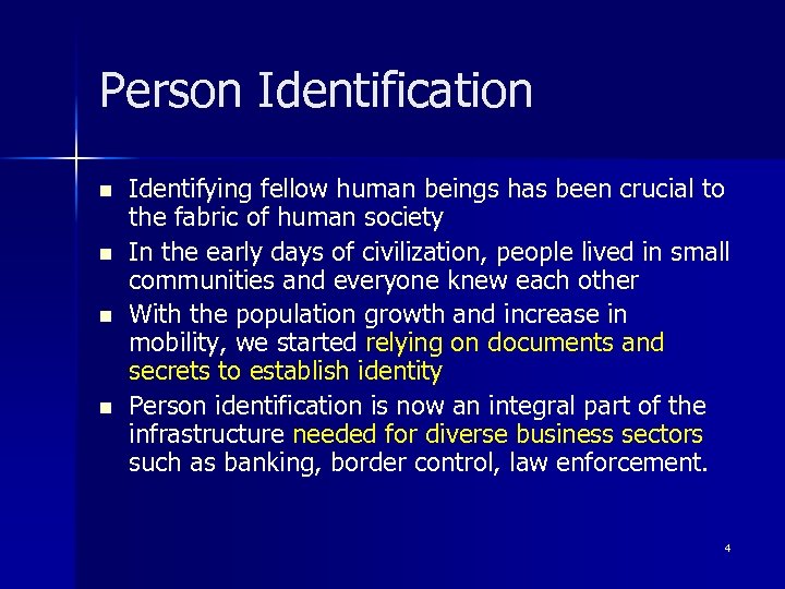 Person Identification n n Identifying fellow human beings has been crucial to the fabric