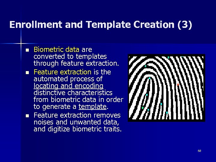 Enrollment and Template Creation (3) n n n Biometric data are converted to templates