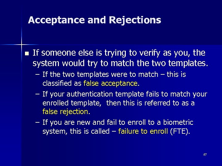 Acceptance and Rejections n If someone else is trying to verify as you, the