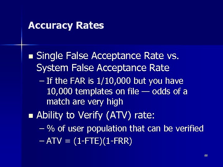 Accuracy Rates n Single False Acceptance Rate vs. System False Acceptance Rate – If
