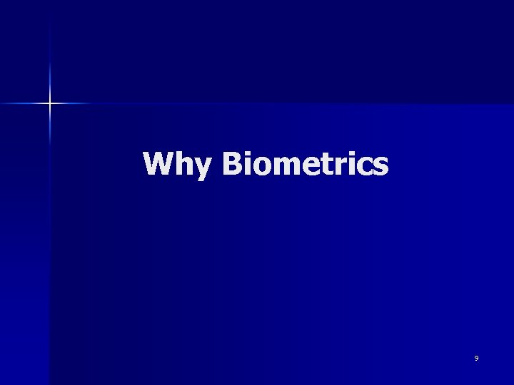 Why Biometrics 9 