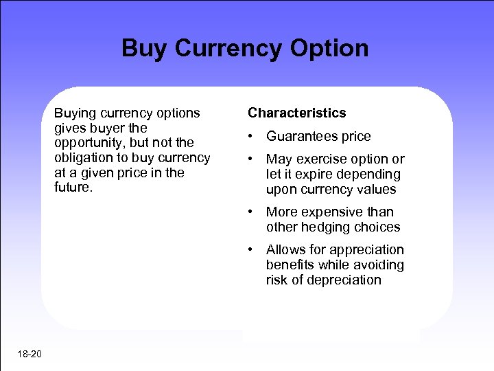 Buy Currency Option Buying currency options gives buyer the opportunity, but not the obligation