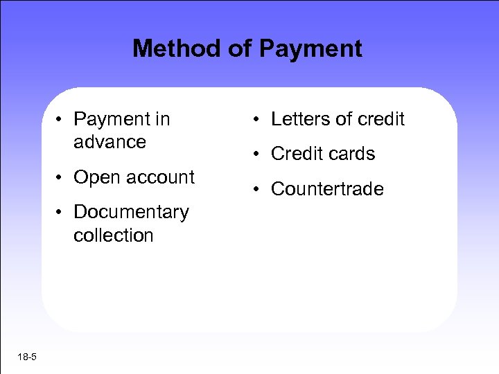 Method of Payment • Payment in advance • Open account • Documentary collection 18