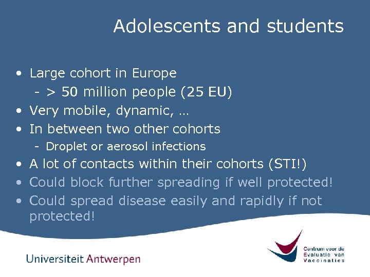 Adolescents and students • Large cohort in Europe - > 50 million people (25