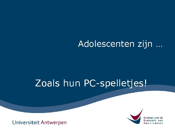 Adolescenten zijn … Zoals hun PC-spelletjes! 