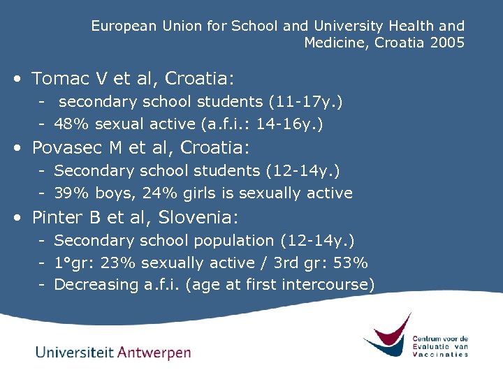 European Union for School and University Health and Medicine, Croatia 2005 • Tomac V