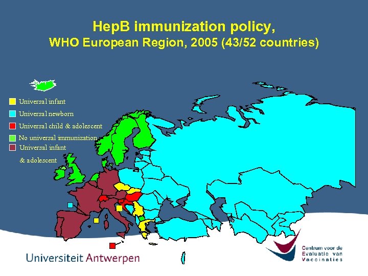 Hep. B immunization policy, WHO European Region, 2005 (43/52 countries) Universal infant Universal newborn