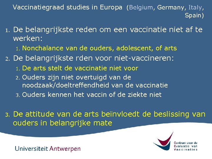 Vaccinatiegraad studies in Europa (Belgium, Germany, Italy, Spain) 1. De belangrijkste reden om een