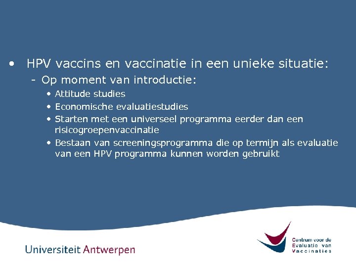  • HPV vaccins en vaccinatie in een unieke situatie: - Op moment van