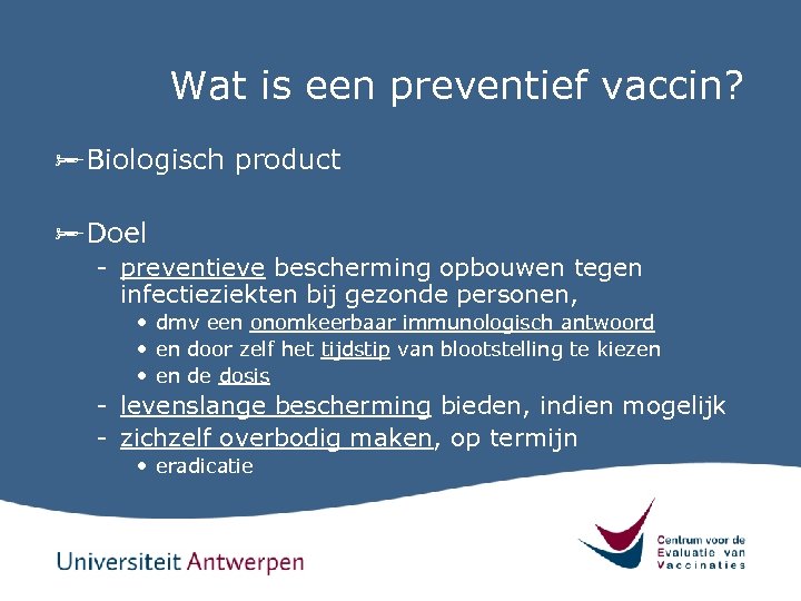 Wat is een preventief vaccin? ø Biologisch product ø Doel - preventieve bescherming opbouwen