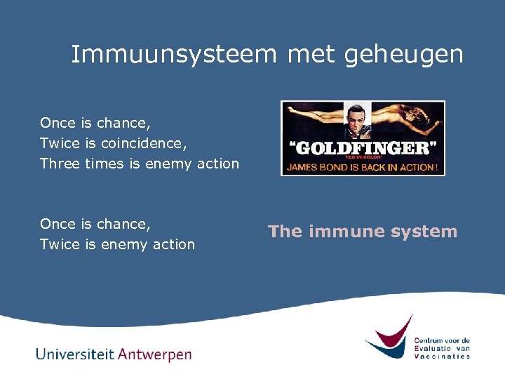 Immuunsysteem met geheugen Once is chance, Twice is coincidence, Three times is enemy action