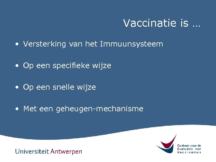 Vaccinatie is … • Versterking van het Immuunsysteem • Op een specifieke wijze •