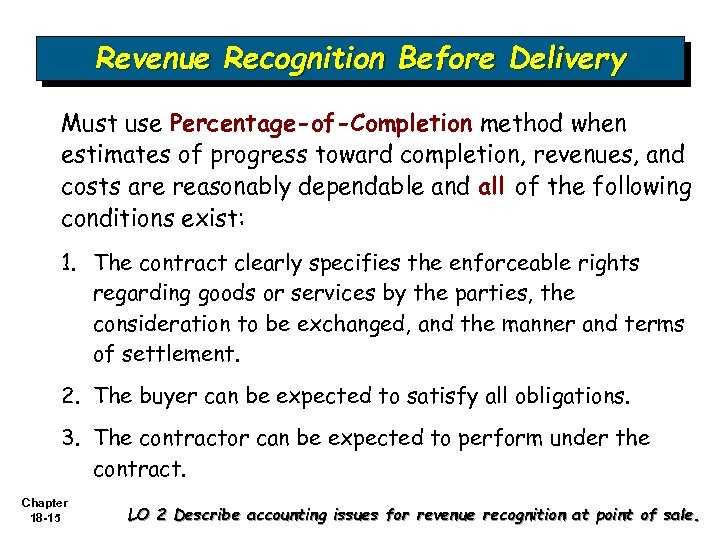 Revenue Recognition Before Delivery Must use Percentage-of-Completion method when estimates of progress toward completion,