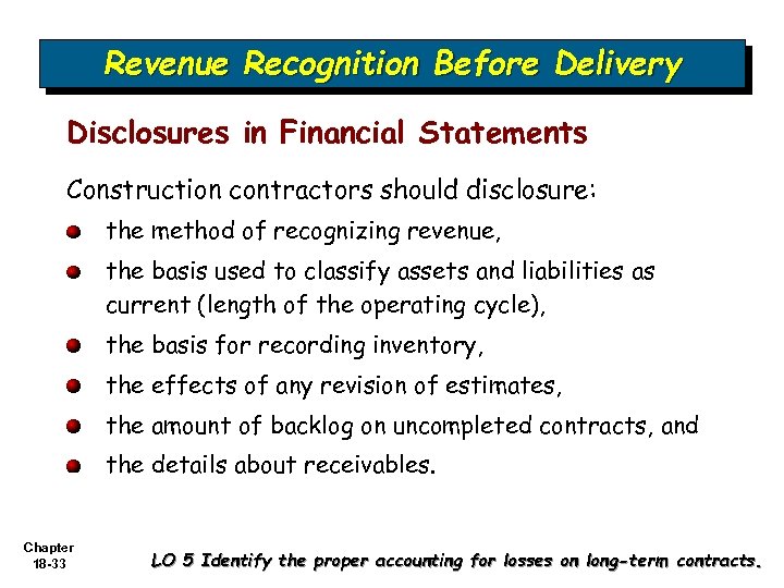 Revenue Recognition Before Delivery Disclosures in Financial Statements Construction contractors should disclosure: the method