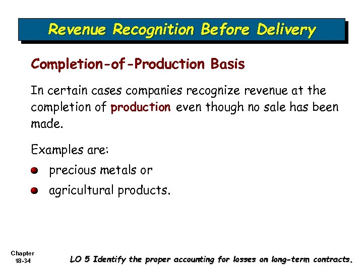 Revenue Recognition Before Delivery Completion-of-Production Basis In certain cases companies recognize revenue at the