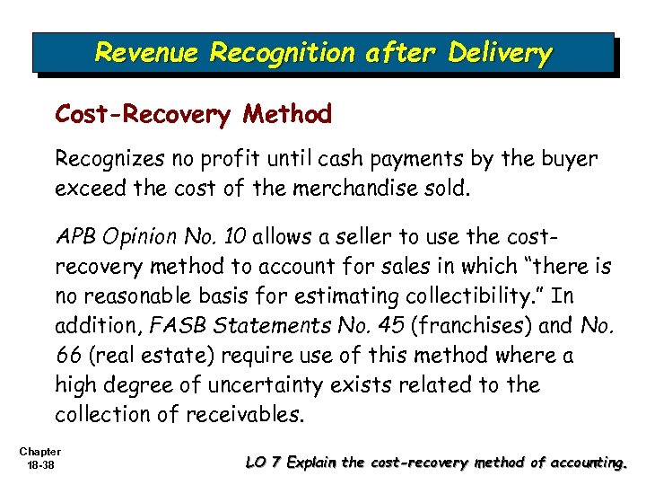 Revenue Recognition after Delivery Cost-Recovery Method Recognizes no profit until cash payments by the