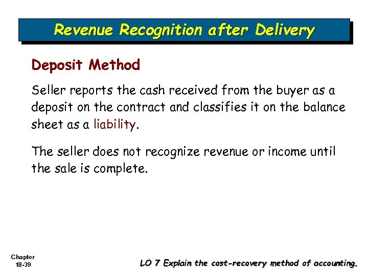 Revenue Recognition after Delivery Deposit Method Seller reports the cash received from the buyer