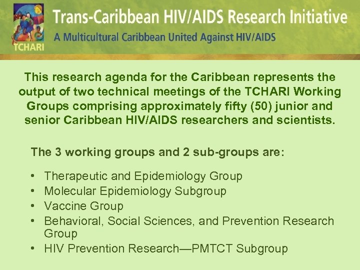 This research agenda for the Caribbean represents the output of two technical meetings of
