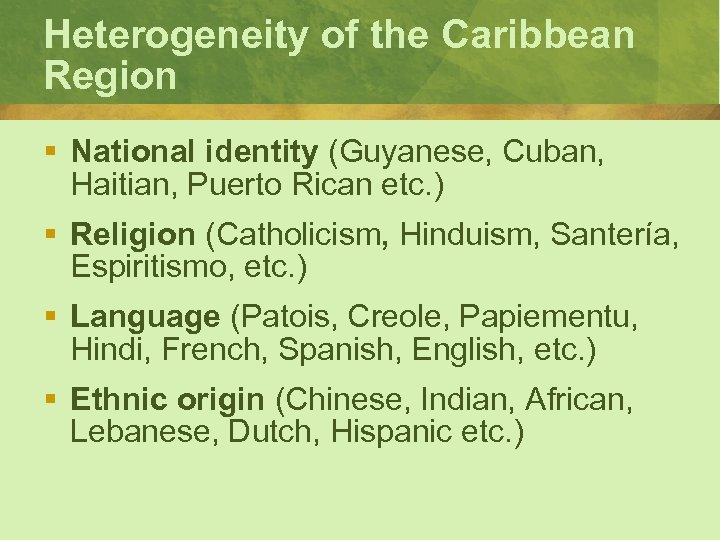 Heterogeneity of the Caribbean Region § National identity (Guyanese, Cuban, Haitian, Puerto Rican etc.
