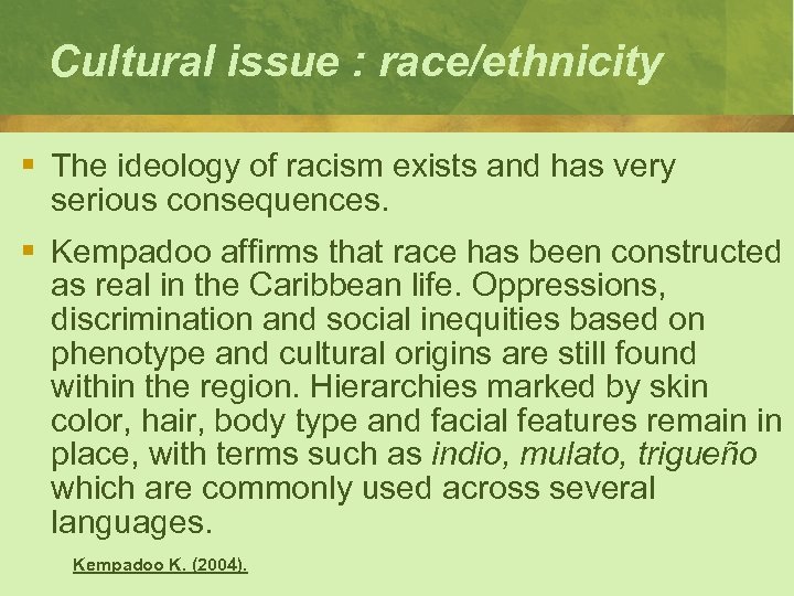 Cultural issue : race/ethnicity § The ideology of racism exists and has very serious