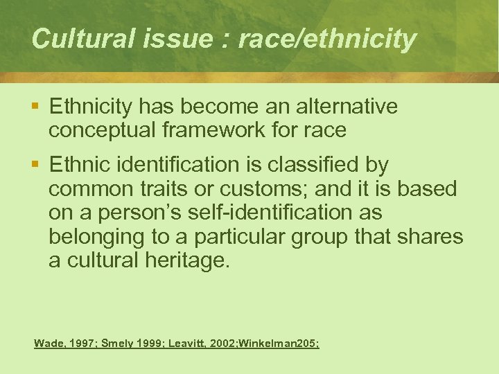 Cultural issue : race/ethnicity § Ethnicity has become an alternative conceptual framework for race