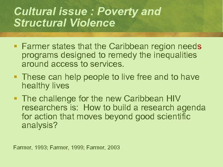 Cultural issue : Poverty and Structural Violence § Farmer states that the Caribbean region