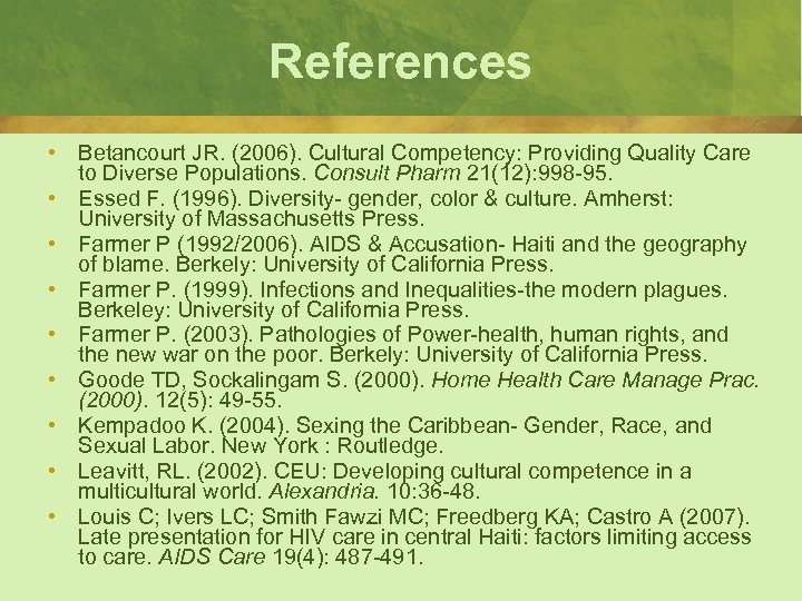 References • Betancourt JR. (2006). Cultural Competency: Providing Quality Care to Diverse Populations. Consult