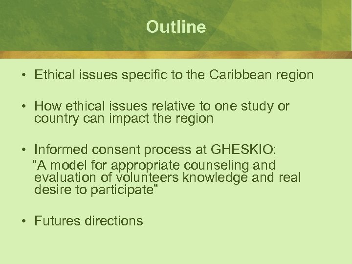 Outline • Ethical issues specific to the Caribbean region • How ethical issues relative