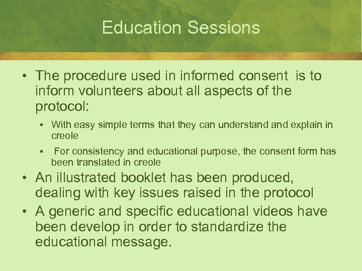 Education Sessions • The procedure used in informed consent is to inform volunteers about
