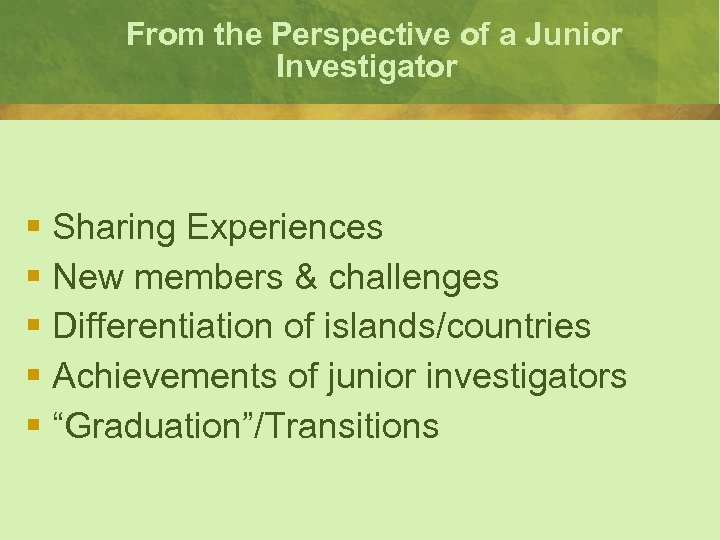 From the Perspective of a Junior Investigator § Sharing Experiences § New members &
