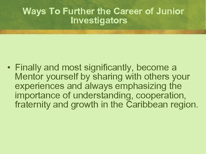 Ways To Further the Career of Junior Investigators • Finally and most significantly, become