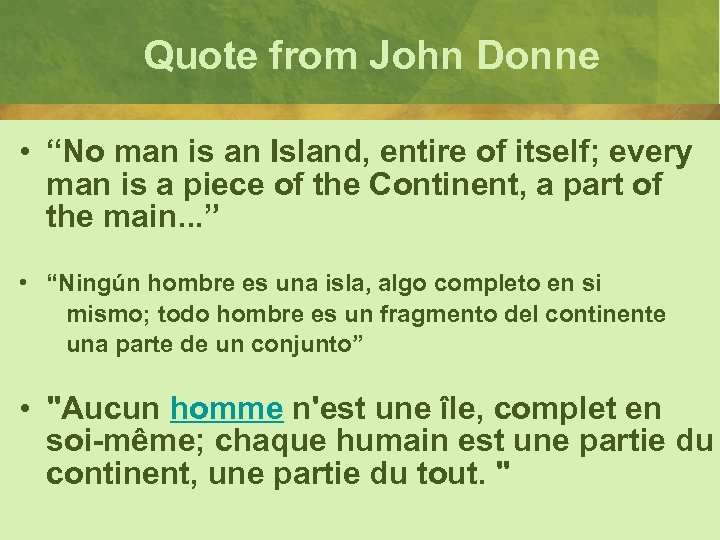 Quote from John Donne • “No man is an Island, entire of itself; every