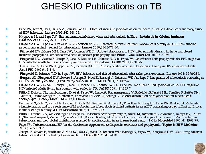 GHESKIO Publications on TB l l l l Pape JW, Jean S, Ho J,