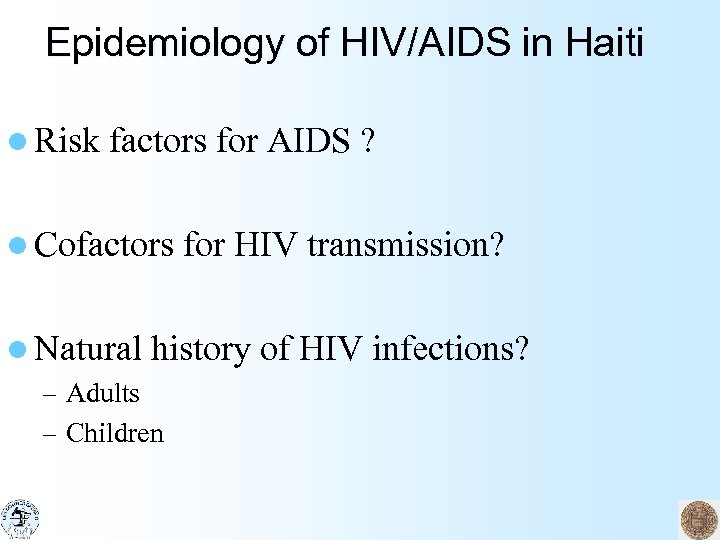 Epidemiology of HIV/AIDS in Haiti l Risk factors for AIDS ? l Cofactors for