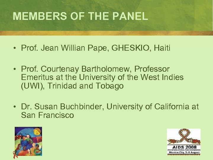 MEMBERS OF THE PANEL • Prof. Jean Willian Pape, GHESKIO, Haiti • Prof. Courtenay