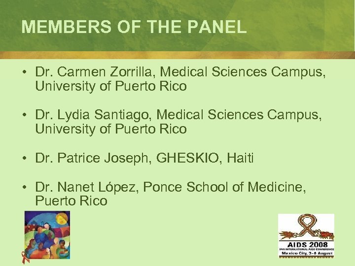 MEMBERS OF THE PANEL • Dr. Carmen Zorrilla, Medical Sciences Campus, University of Puerto